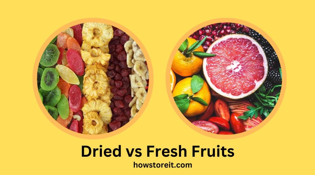 Dried vs Fresh Fruits Keep Them Delicious How Store It