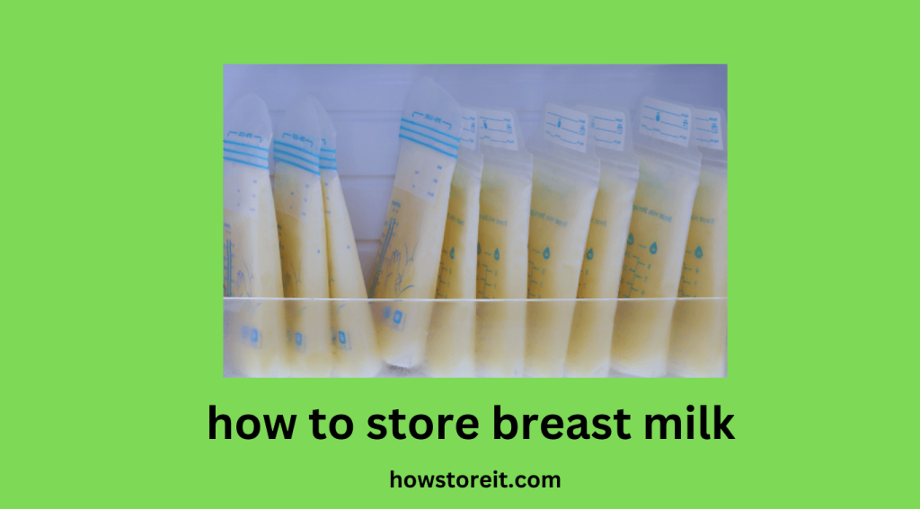 How to Store Breast Milk How Store It